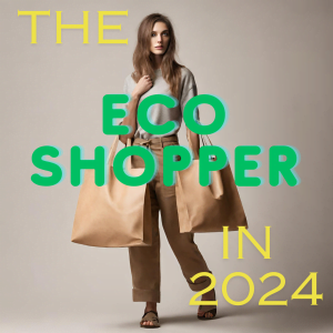 Green Consumerism: Positioning Your Brand for the Eco-friendly Shopper of 2024
